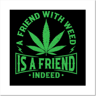 A Friend whith Weed Posters and Art